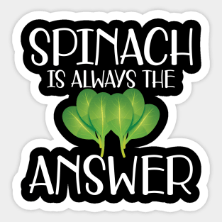 Spinach is always the answer w Sticker